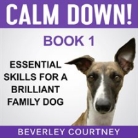Calm_Down__Step-by-Step_to_a_Calm__Relaxed__and_Brilliant_Family_Dog